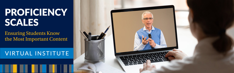 Proficiency Scales Virtual Institute: Ensuring Students Know the Most Important Content Proficiency Scales Virtual Institute: Ensuring Students Know the Most Important Content